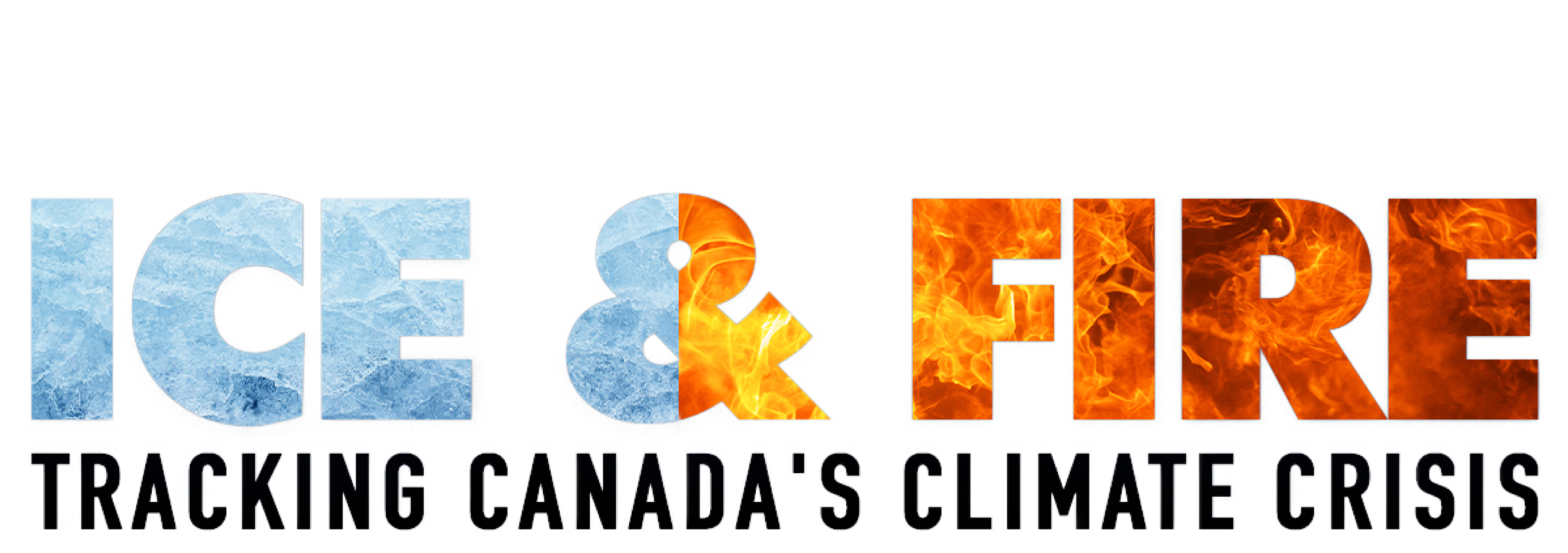 Ice & Fire: Tracking Canada’s Climate Crisis Logo