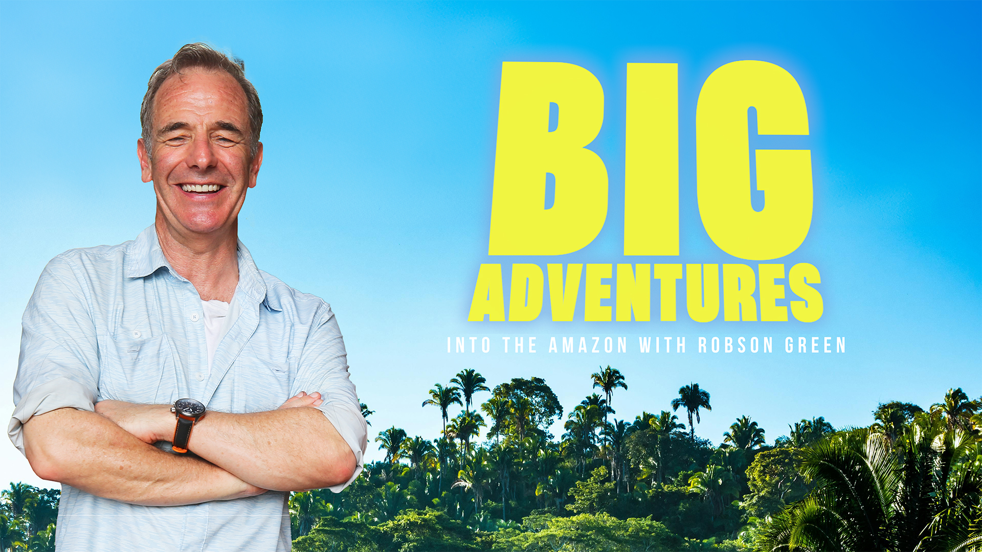 Big Adventures: Into the Amazon with Robson Green